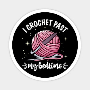 Crocheting I Crochet Past My Bedtime Funny Crocheter Qote Magnet